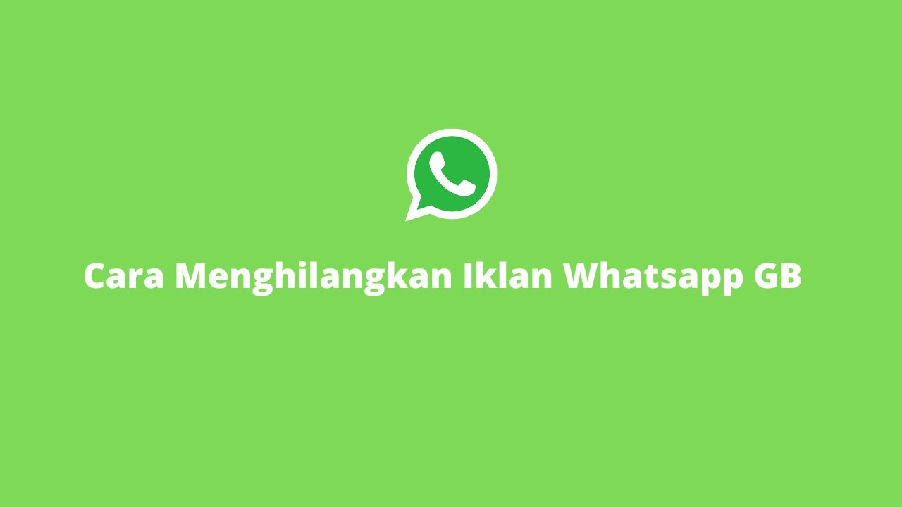 √ 5 Cara Menghilangkan Iklan di GBWhatsapp - Jcinema2018.id