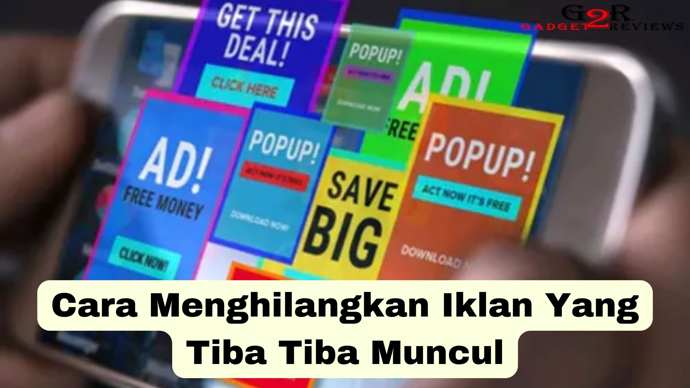 Cara Menghilangkan Iklan Yang Tiba-Tiba Muncul di HP dan PC