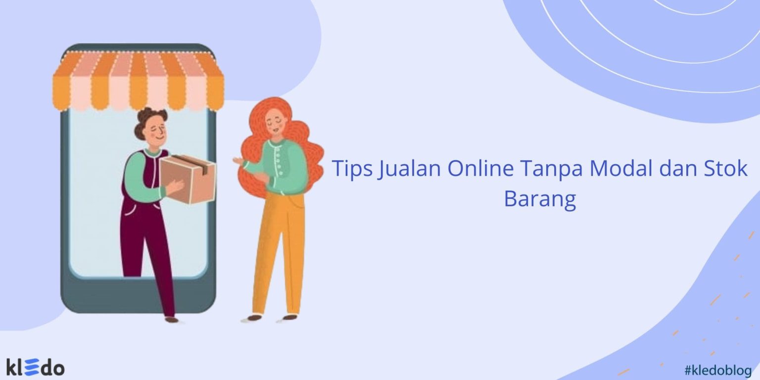 Tips Jualan Online Tanpa Modal dan Stok Barang