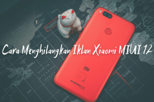 Wow! Cara Menghilangkan Iklan Di Xiaomi Miui 12 Wajib Kamu Ketahui